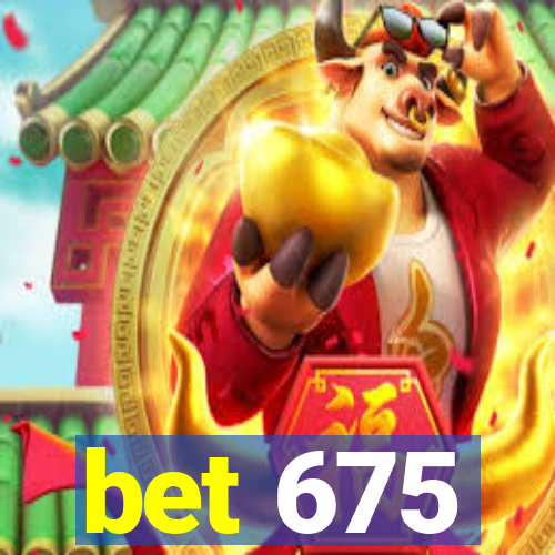 bet 675